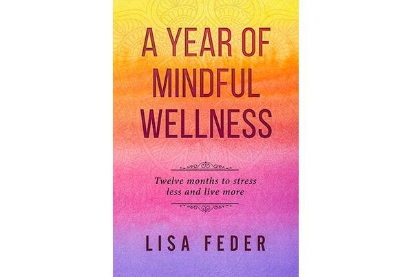 Cover of A Year of Mindful Wellness by Lisa Feder