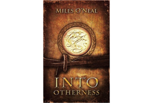 Photo of book Into Otherness by Miles O'Neal