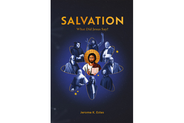 Salvation What Did Jesus Say - Jerome Estes
