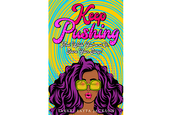 Front cover of Inksnatcher book project Keep Pushing by Takeri Layta Jackson